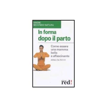 In Forma Dopo Il Parto - Zocco Annalisa - Red Edizioni - 9788874470679