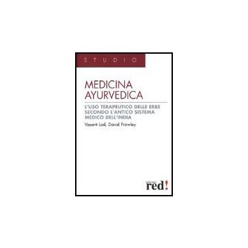 Medicina Ayurvedica. L'uso Terapeutico Delle Erbe Secondo L'antico Sistema Medico Dell'india - Lad Vasant; Frawley David - Red Edizioni - 9788874471041