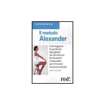 Il Metodo Alexander  - Barker Sarah - Red Edizioni - 9788874471317