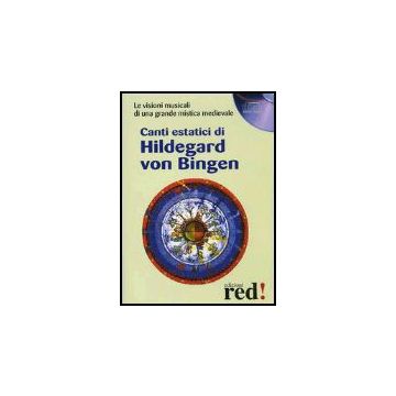 Canti Estatici Di Hildegard Von Bingen. Le Visioni Musicali Di Una Grande Mistica Medievale. Cd Audio -  - Red Edizioni - 9788874471447