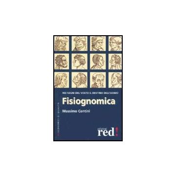 Fisiognomica. Nei Segni Del Volto Il Destino Dell'uomo - Centini Massimo - Red Edizioni - 9788874471560