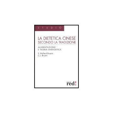 La Dietetica Cinese Secondo La Tradizione  - Mollard Brusini Yvonne; Brusini Jack C. - Red Edizioni - 9788874471584