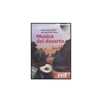 Musica Del Deserto. Canti, Suoni, Danze Dei Popoli Del Sahara. Cd Audio -  - Red Edizioni - 9788874473397