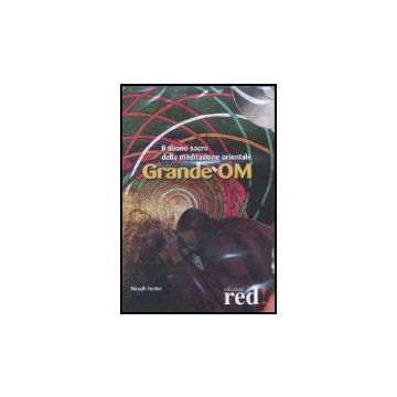 Grande Om. Il Suono Sacro Della Meditazione Orientale. Cd Audio - Fortini Nirodh - Red Edizioni - 9788874473410