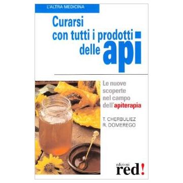 Curarsi Con Tutti I Prodotti Delle Api - Cherbuliez Thèodore - Red Edizioni - 9788874473571