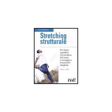 Stretching Strutturale Correggere Le Posizioni Sbagliate - Stirk John L. - Red Edizioni - 9788874473595
