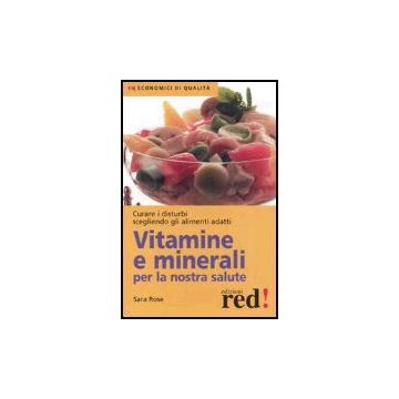 Vitamine E Minerali Per La Nostra Salute - Rose Sara - Red Edizioni - 9788874473953