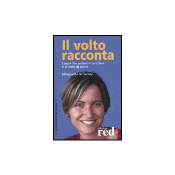Il Volto Racconta. I Segni Che Svelano Il Carattere E Lo Stato Di Salute  - Surany Marguerite De - Red Edizioni - 9788874474387