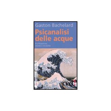 Psicanalisi Delle Acque - Bachelard Gaston - Red Edizioni - 9788874474509