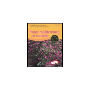 Piante Mediterranee Ed Esotiche. Le Specie Perenni Da Fiore E Da Frutto Da Coltivare In Vaso - Lange Peter - Red Edizioni - 9788874474707