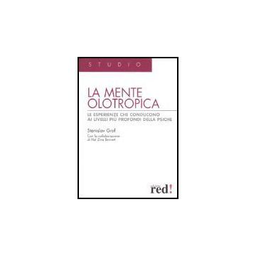 La Mente Olotropica. Le Esperienze Che Conducono Ai Livelli Piu' Profondi Della Psiche  - Grof Stanislav - Red Edizioni - 9788874474943