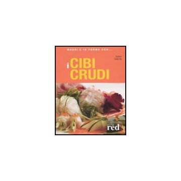I Cibi Crudi  - Dalla Via Gudrun - Red Edizioni - 9788874475247