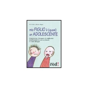 Mio Figlio E' (quasi) Un Adolescente. Conoscerne I Bisogni E Le Difficolta' Analizzando La Sua Scrittura E I Suoi Disegni - Crotti Evi; Magni Alberto - Red Edizioni - 9788874475377