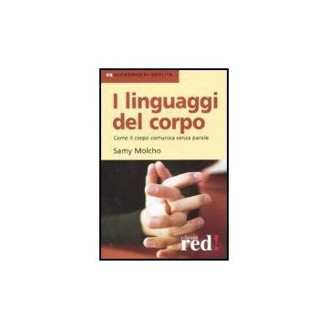 I Linguaggi Del Corpo. Come Il Corpo Comunica Senza Parole  - Molcho Samy - Red Edizioni - 9788874475476