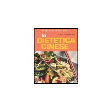 La Dietetica Cinese  - Berera Fabrizia; Crescini Gabriela; Minelli Emilio - Red Edizioni - 9788874475483