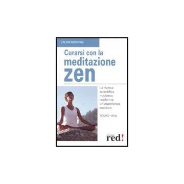 Curarsi Con La Meditazione Zen - Hirai Tomio - Red Edizioni - 9788874475858