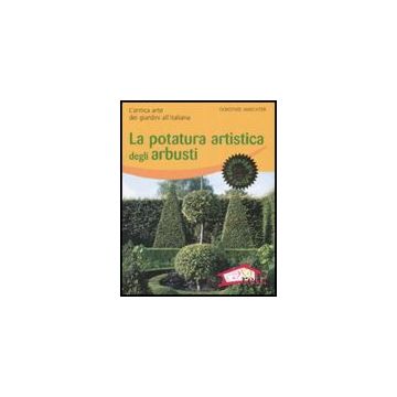 La Potatura Artistica Degli Arbusti. L'antica Arte Dei Giardini All'italiana  - Waechter Dorothèe - Red Edizioni - 9788874476275