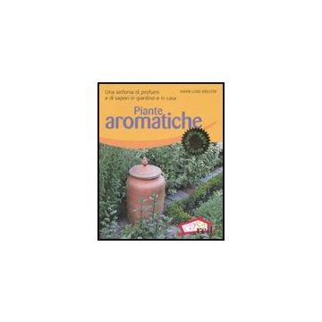 Piante Aromatiche. Una Sinfonia Di Profumi E Di Sapori In Giardino E In Casa - Kreuter Marie-luise - Red Edizioni - 9788874476305