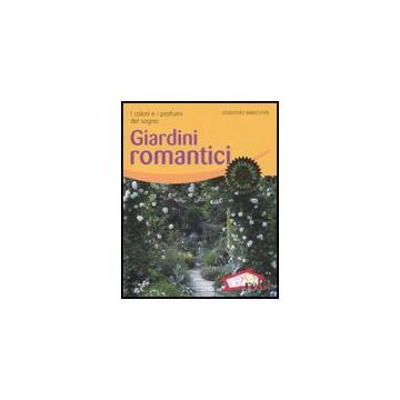 Giardini Romantici. I Colori E I Profumi Del Sogno - Waechter Dorothèe - Red Edizioni - 9788874476343