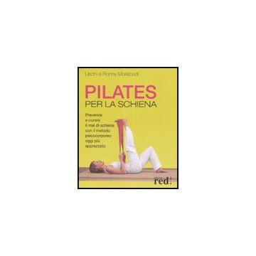 Pilates Per La Schiena - Moriabadi Uschi; Moriabadi Ronny - Red Edizioni - 9788874479061