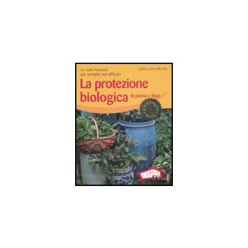 La Protezione Biologica Di Piante E Fiori. Le Cure Naturali Piu' Semplici Ed Efficaci  - Kreuter Marie-louise - Red Edizioni - 9788874479825