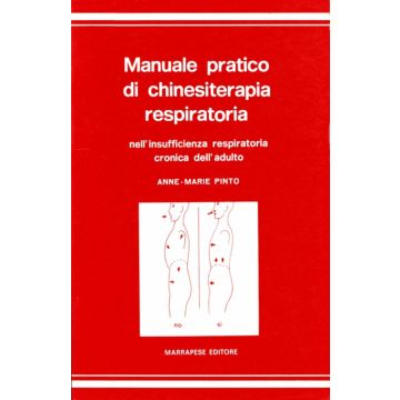 Manuale Pratico di chinesiterapia respiratoria   [Pinto - Marrapese Edizioni]
