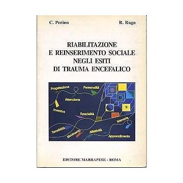 Riabilitazione e Reinserimento Sociale negli esiti di Trauma Encefalico   [Perino - Marrapese Edizioni]