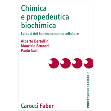 Chimica e propedeutica biochimica - Le basi del funzionamento cellulare Bertollini Brunori