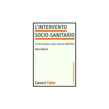 L' Intervento Socio-sanitario. La Formazione Psico-sociale Dell'oss 