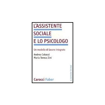 L' Assistente Sociale E Lo Psicologo. Un Modello Di Lavoro Integrato 