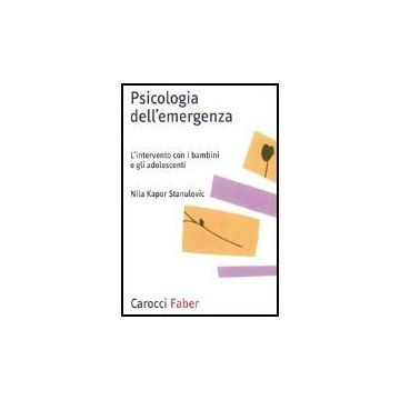 Psicologia Dell'emergenza. L'intervento Con I Bambini E Gli Adolescenti