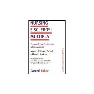 Nursing E Sclerosi Multipla. Protocolli Per L'assistenza Infermieristica