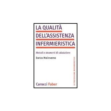 La Qualita' Dell'assistenza Infermieristica. Metodi E Strumenti Di Valutazione 