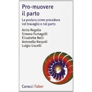 Pro-muovere Il Parto. La Postura Come Procedura Nel Travaglio E Nel Parto