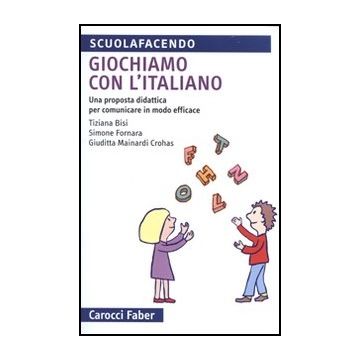 Giochiamo Con L'italiano. Una Proposta Didattica Per Comunicare In Modo Efficace