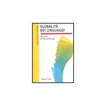 Globalita' Dei Linguaggi. Manuale Di Musicarterapia