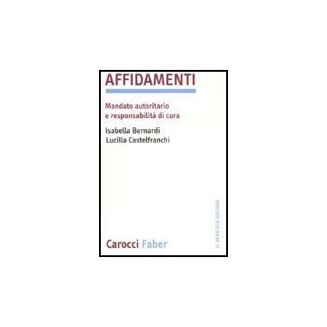 Affidamenti. Mandato Autoritario E Responsabilita' Di Cura
