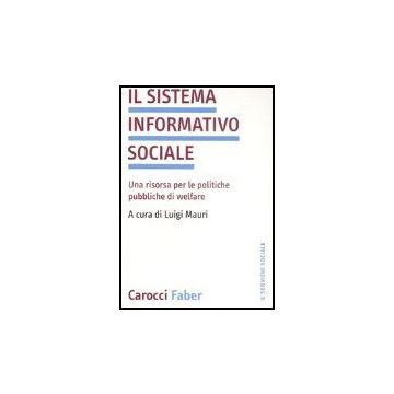 Il Sistema Informativo Sociale. Una Risorsa Per Le Politiche Pubbliche Di Welfare 