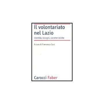 Il Volontariato Nel Lazio. Identita, Bisogni, Caratteristiche 