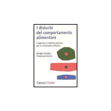 I Disturbi Del Comportamento Alimentare. L'approccio Multidisciplinare Per Un Intervento Efficace 