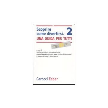 Scoprire Come Divertirsi. Una Guida Per Tutti