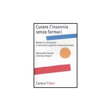 Curare L'insonnia Senza Farmaci. Metodi Di Valutazione E Intervento Cognitivo-comportamentale