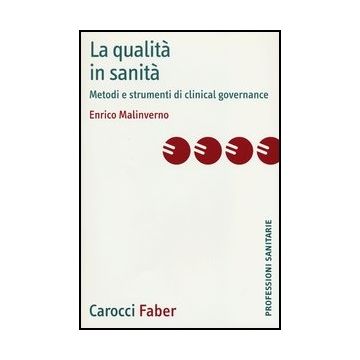 La Qualita' In Sanita. Metodi E Strumenti Di Clinical Governance 