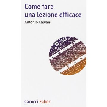 Come Fare Una Lezione   [Calvani ; Carocci]