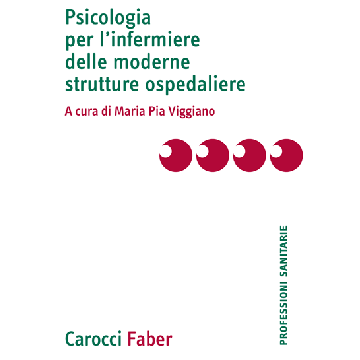 Psicologia per l’infermiere delle moderne strutture ospedaliere  Viggiano Maria Pia  Carocci  9788874667208