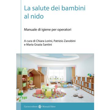 La salute dei bambini al nido. Manuale di igiene per operatori [Lorini Chiara;Zanobini Patrizio;Santini Maria Grazia - Carocci]