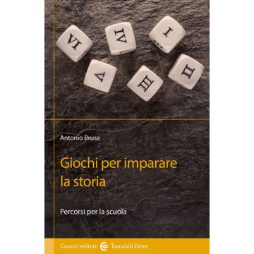 Giochi per imparare la storia. Percorsi per la scuola