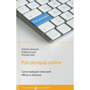 Psicoterapia online. Come realizzare interventi efficaci a distanza
