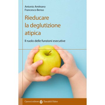 Rieducare la deglutizione atipica. Il ruolo delle funzioni esecutive