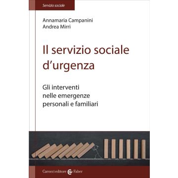 Il servizio sociale d'urgenza. Gli interventi nelle emergenze personali e familiari